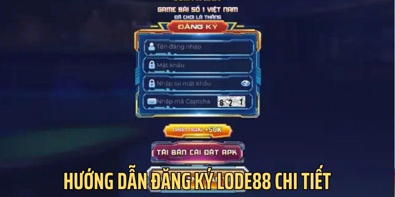 Hướng dẫn đăng ký lode88 chi tiết cho tân thủ
